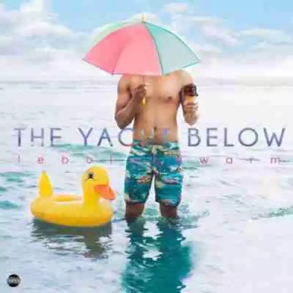 The Yacht Below EP BY Lebo Lukewarm